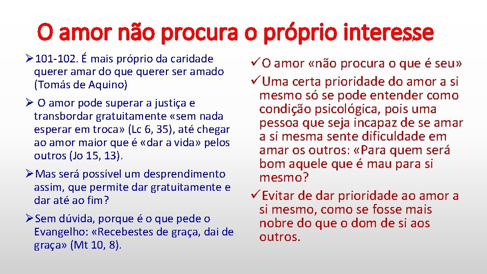 O amor não procura o próprio interesse Ø 101 -102. É mais próprio da