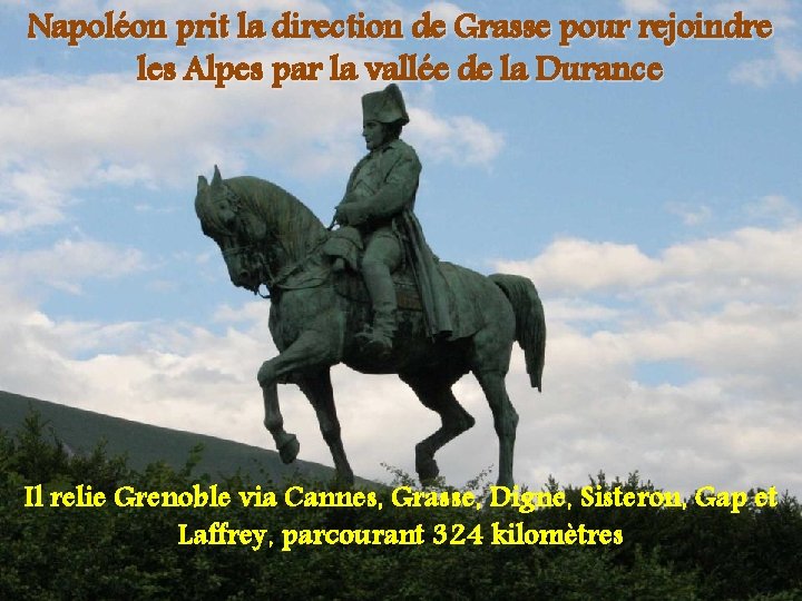 Napoléon prit la direction de Grasse pour rejoindre les Alpes par la vallée de