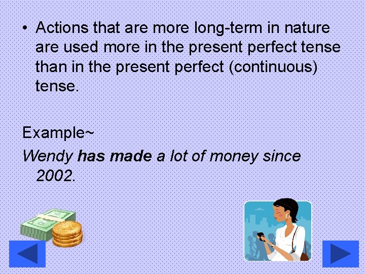  • Actions that are more long-term in nature are used more in the