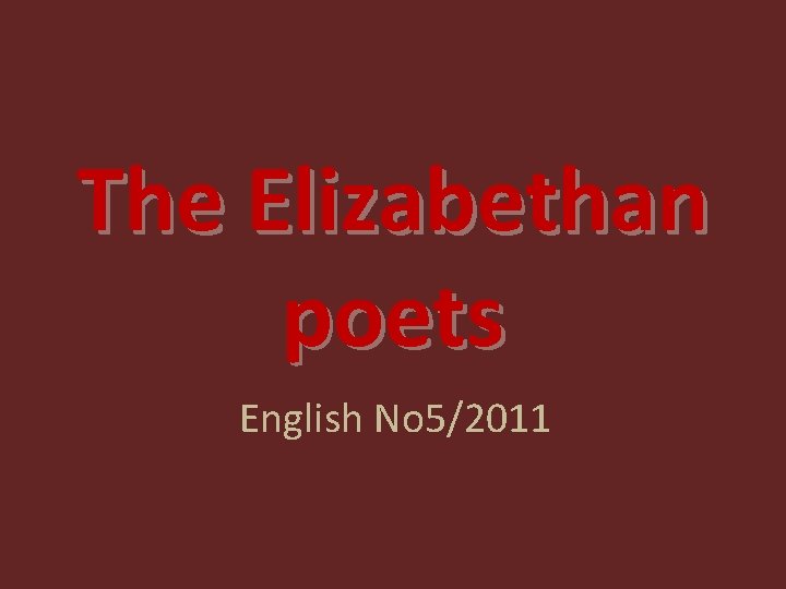 The Elizabethan poets English No 5/2011 