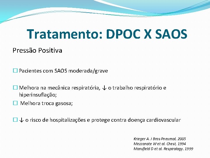 Tratamento: DPOC X SAOS Pressão Positiva � Pacientes com SAOS moderada/grave � Melhora na