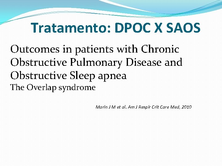 Tratamento: DPOC X SAOS Outcomes in patients with Chronic Obstructive Pulmonary Disease and Obstructive