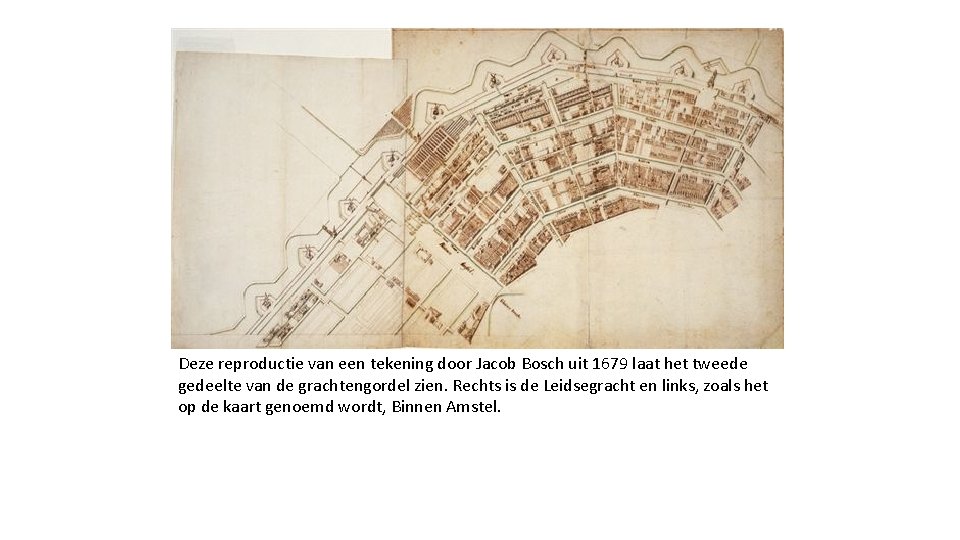 Deze reproductie van een tekening door Jacob Bosch uit 1679 laat het tweede gedeelte