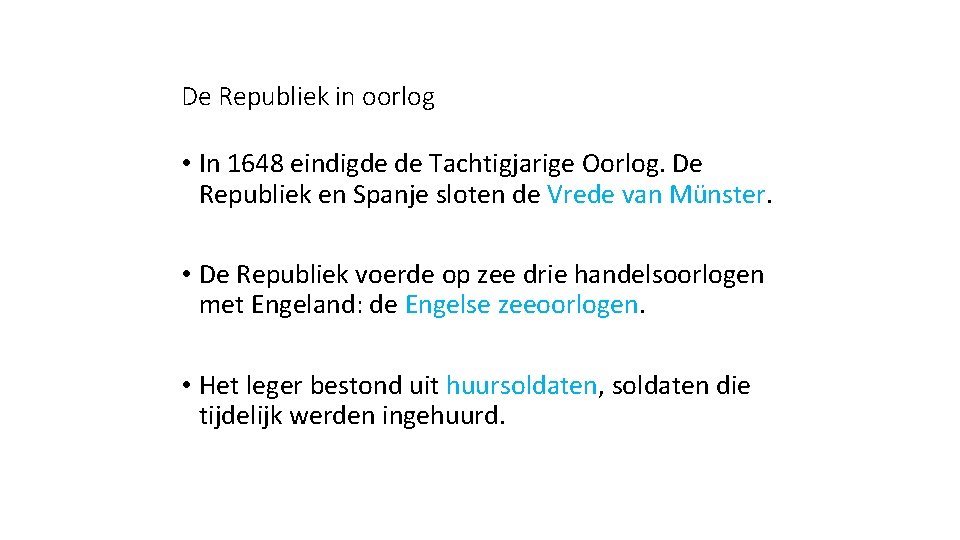 De Republiek in oorlog • In 1648 eindigde de Tachtigjarige Oorlog. De Republiek en