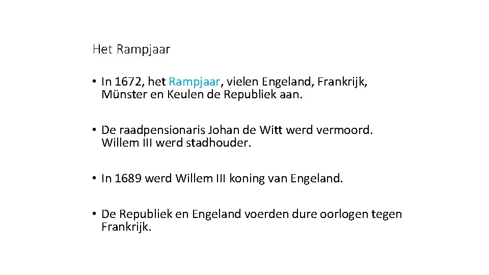 Het Rampjaar • In 1672, het Rampjaar, vielen Engeland, Frankrijk, Münster en Keulen de