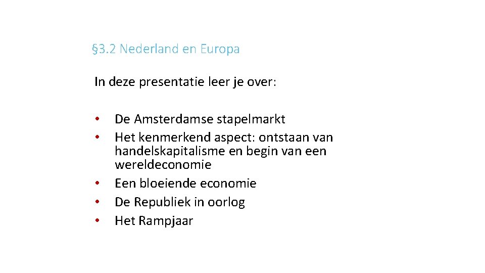 § 3. 2 Nederland en Europa In deze presentatie leer je over: • •