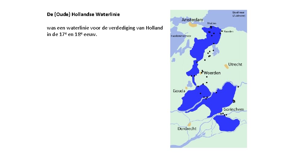 De (Oude) Hollandse Waterlinie was een waterlinie voor de verdediging van Holland in de