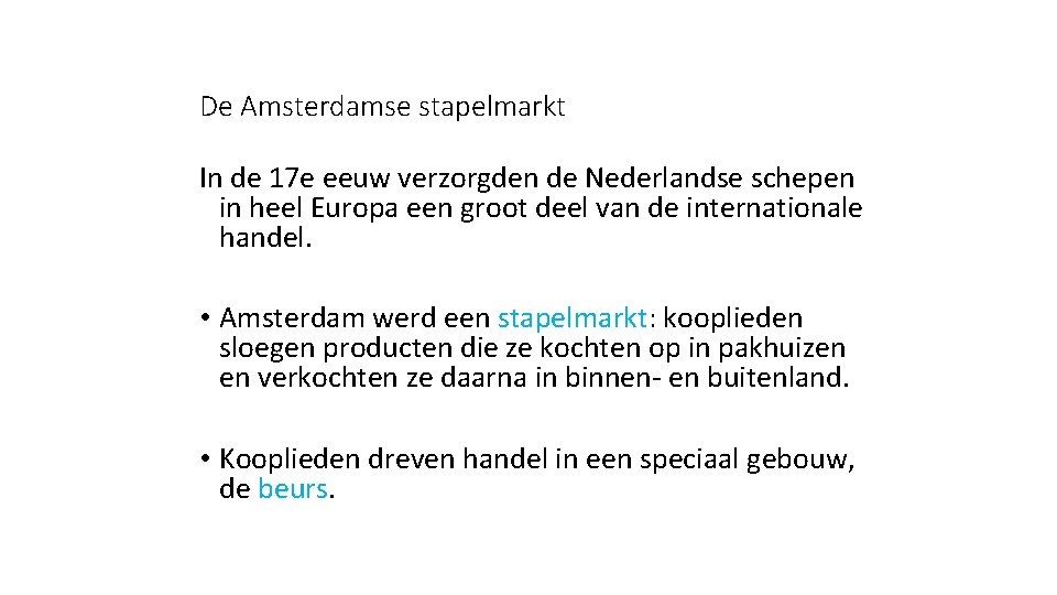 De Amsterdamse stapelmarkt In de 17 e eeuw verzorgden de Nederlandse schepen in heel