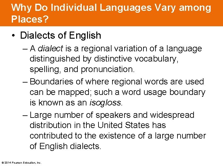 Why Do Individual Languages Vary among Places? • Dialects of English – A dialect