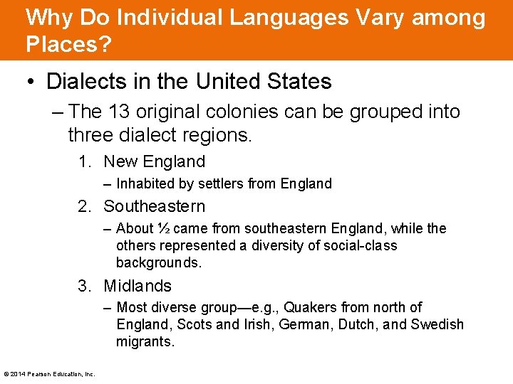 Why Do Individual Languages Vary among Places? • Dialects in the United States –