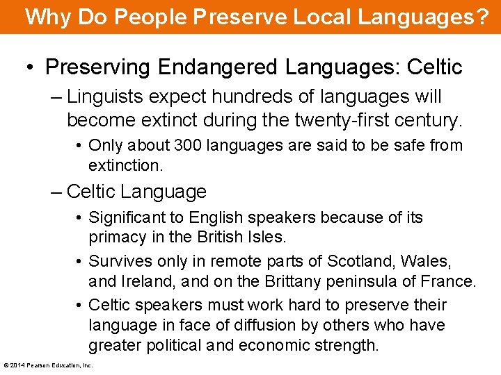 Why Do People Preserve Local Languages? • Preserving Endangered Languages: Celtic – Linguists expect