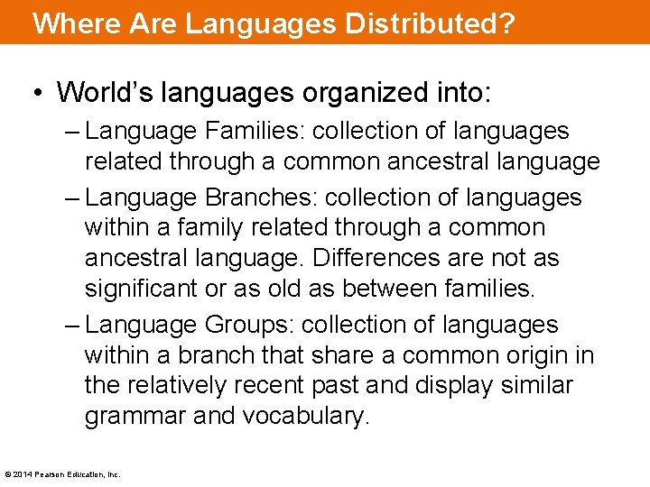 Where Are Languages Distributed? • World’s languages organized into: – Language Families: collection of