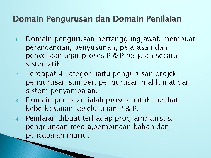 Domain Pengurusan dan Domain Penilaian 1. 2. 3. 4. Domain pengurusan bertanggungjawab membuat perancangan,