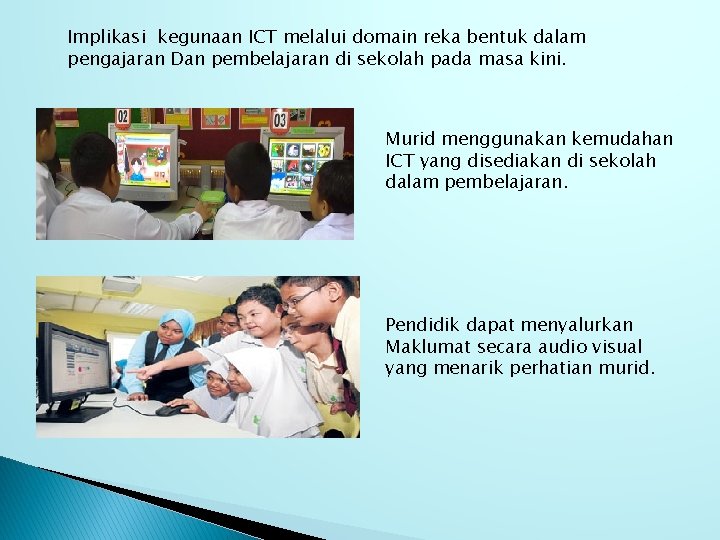 Implikasi kegunaan ICT melalui domain reka bentuk dalam pengajaran Dan pembelajaran di sekolah pada