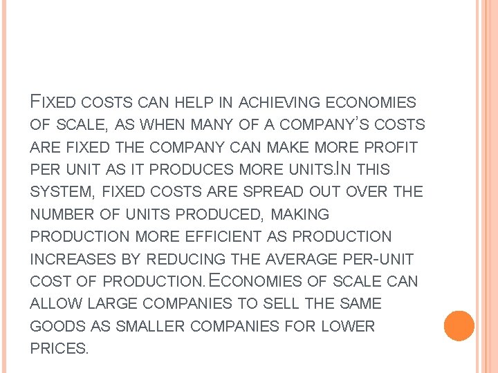 FIXED COSTS CAN HELP IN ACHIEVING ECONOMIES OF SCALE, AS WHEN MANY OF A