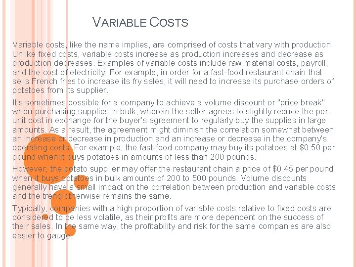 VARIABLE COSTS Variable costs, like the name implies, are comprised of costs that vary