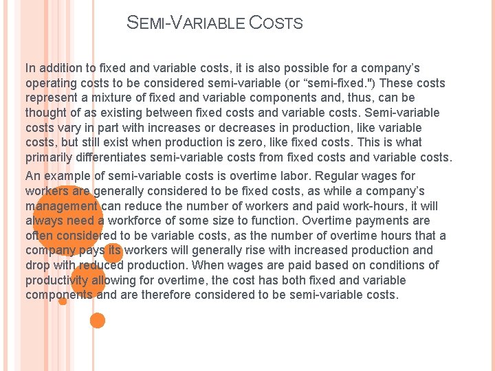 SEMI-VARIABLE COSTS In addition to fixed and variable costs, it is also possible for