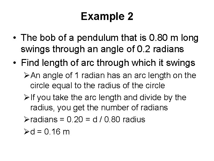 Example 2 • The bob of a pendulum that is 0. 80 m long