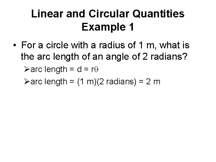 Linear and Circular Quantities Example 1 • For a circle with a radius of