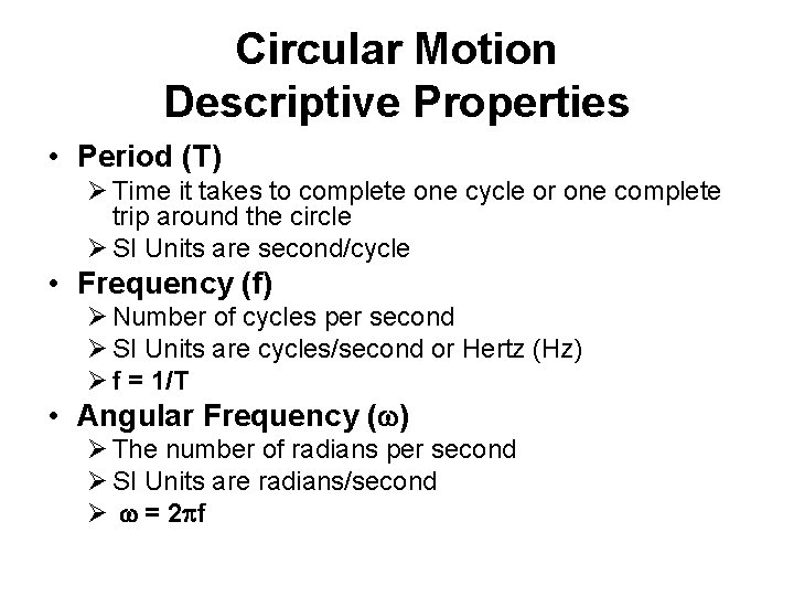 Circular Motion Descriptive Properties • Period (T) Ø Time it takes to complete one