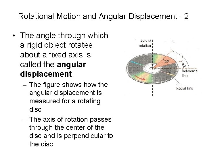 Rotational Motion and Angular Displacement - 2 • The angle through which a rigid