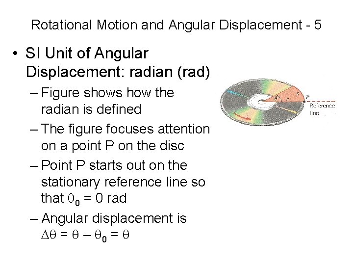 Rotational Motion and Angular Displacement - 5 • SI Unit of Angular Displacement: radian