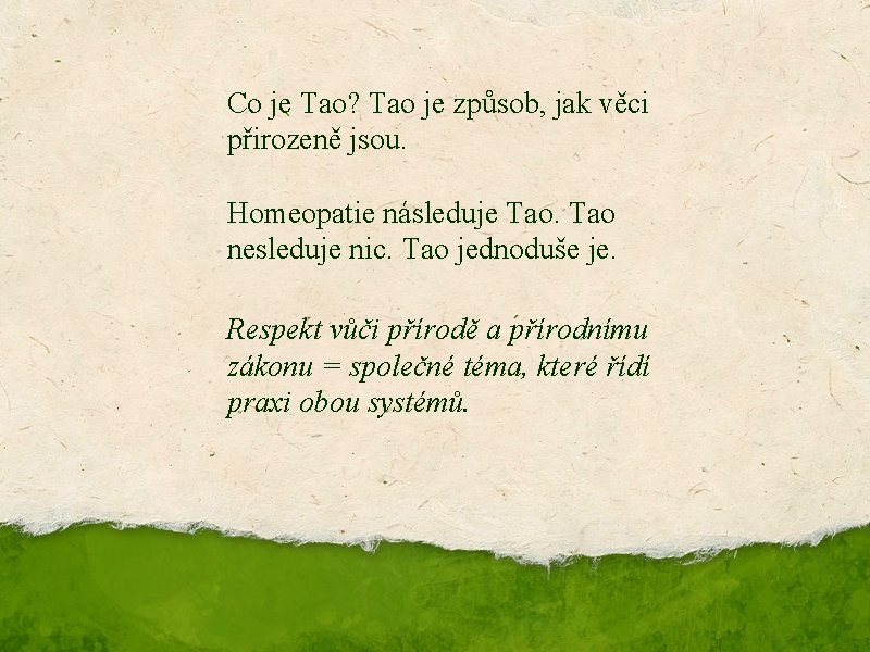 Co je Tao? Tao je způsob, jak věci přirozeně jsou. Homeopatie následuje Tao nesleduje