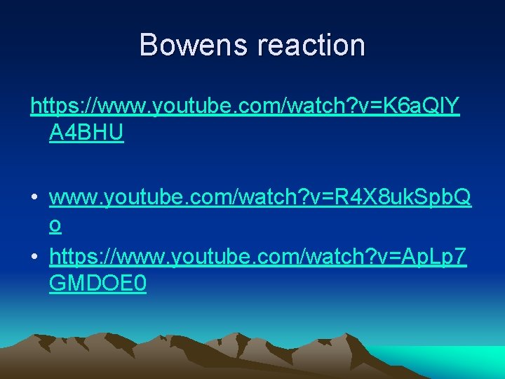 Bowens reaction https: //www. youtube. com/watch? v=K 6 a. Ql. Y A 4 BHU