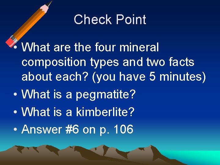 Check Point • What are the four mineral composition types and two facts about