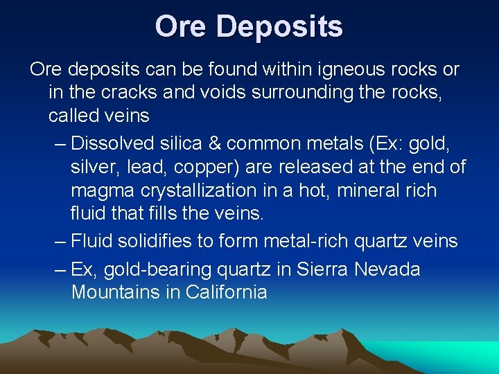 Ore Deposits Ore deposits can be found within igneous rocks or in the cracks