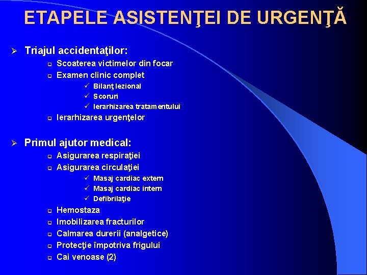 ETAPELE ASISTENŢEI DE URGENŢĂ Ø Triajul accidentaţilor: q q Scoaterea victimelor din focar Examen