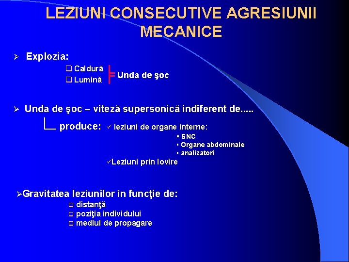 LEZIUNI CONSECUTIVE AGRESIUNII MECANICE Ø Explozia: q Caldură q Lumină Ø ╞ Unda de