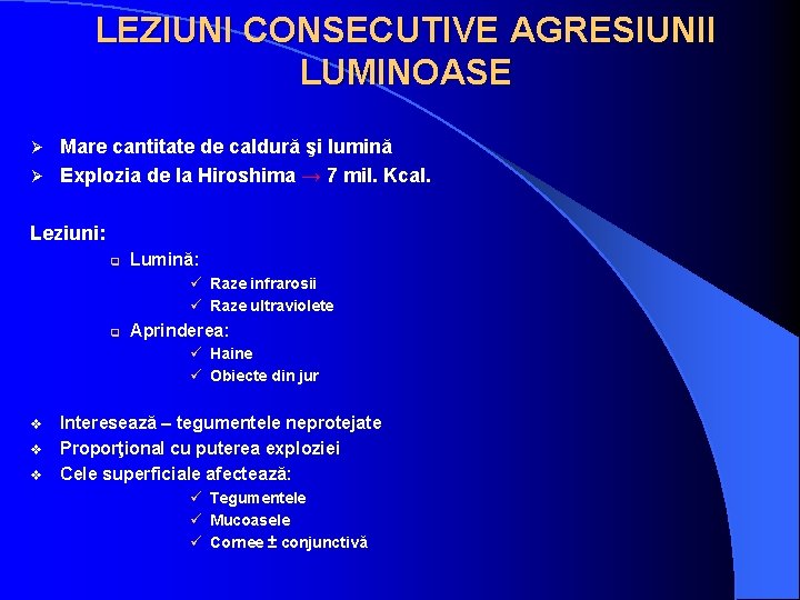 LEZIUNI CONSECUTIVE AGRESIUNII LUMINOASE Mare cantitate de caldură şi lumină Ø Explozia de la