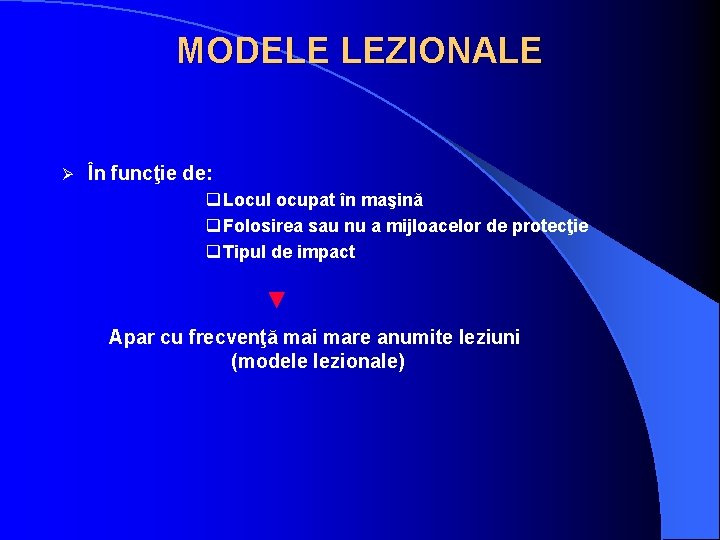 MODELE LEZIONALE Ø În funcţie de: q Locul ocupat în maşină q Folosirea sau