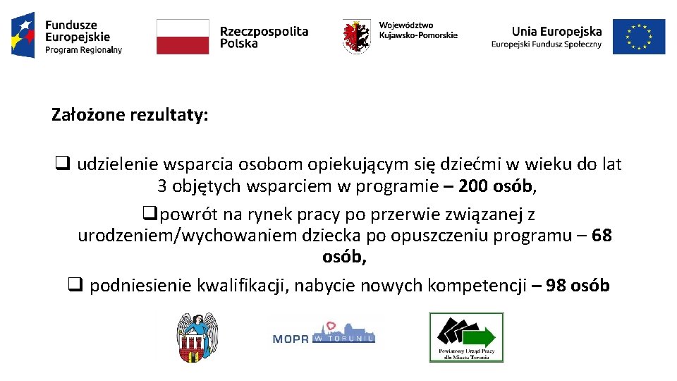 Założone rezultaty: q udzielenie wsparcia osobom opiekującym się dziećmi w wieku do lat 3