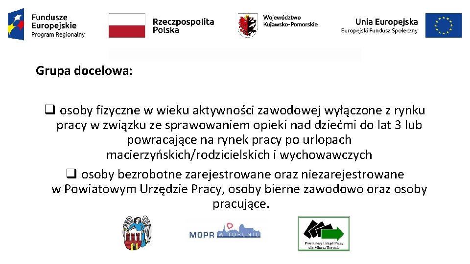 Grupa docelowa: q osoby fizyczne w wieku aktywności zawodowej wyłączone z rynku pracy w