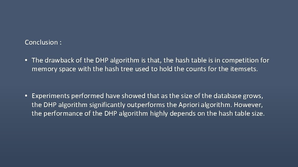 Conclusion : • The drawback of the DHP algorithm is that, the hash table