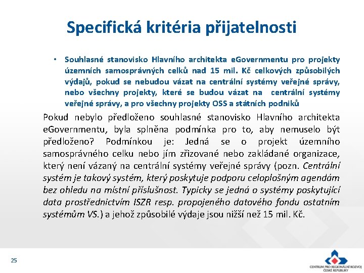 Specifická kritéria přijatelnosti • Souhlasné stanovisko Hlavního architekta e. Governmentu projekty územních samosprávných celků