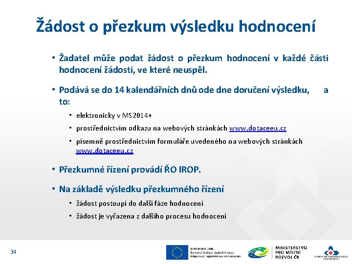 Žádost o přezkum výsledku hodnocení • Žadatel může podat žádost o přezkum hodnocení v