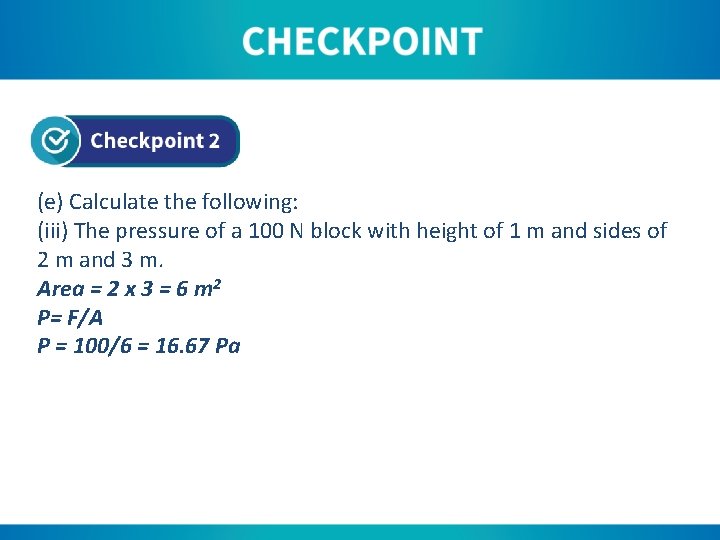 (e) Calculate the following: (iii) The pressure of a 100 N block with height