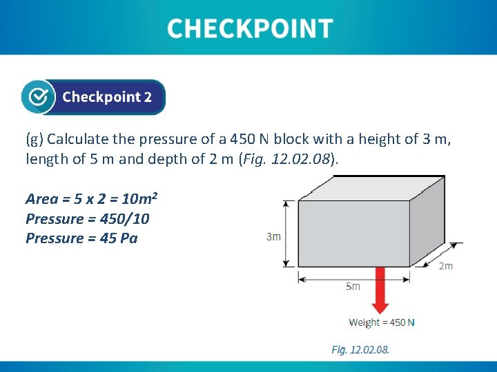 (g) Calculate the pressure of a 450 N block with a height of 3