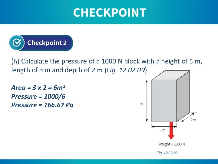 (h) Calculate the pressure of a 1000 N block with a height of 5