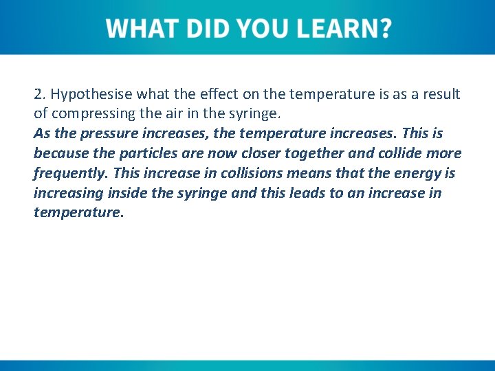 2. Hypothesise what the effect on the temperature is as a result of compressing