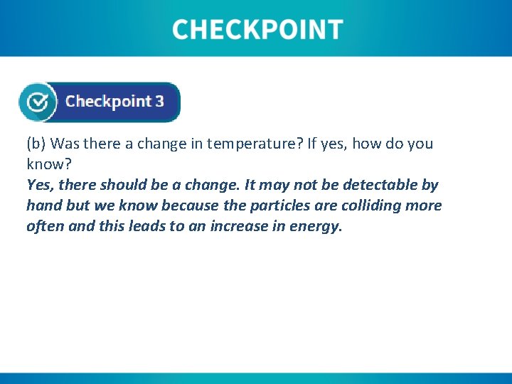 (b) Was there a change in temperature? If yes, how do you know? Yes,