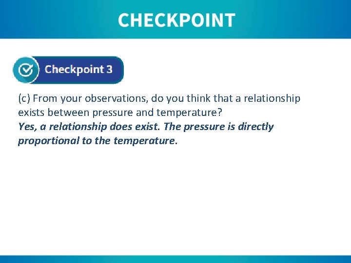 (c) From your observations, do you think that a relationship exists between pressure and