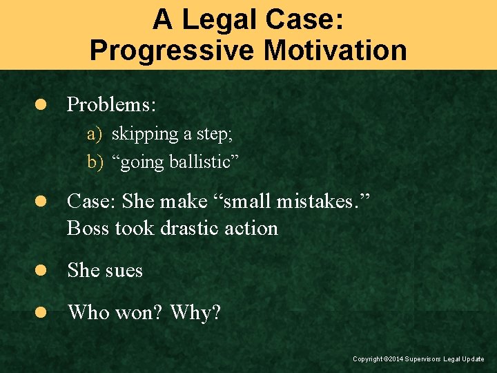 A Legal Case: Progressive Motivation l Problems: a) skipping a step; b) “going ballistic”