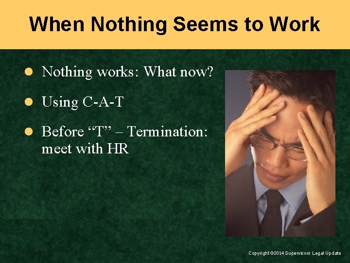 When Nothing Seems to Work l Nothing works: What now? l Using C-A-T l