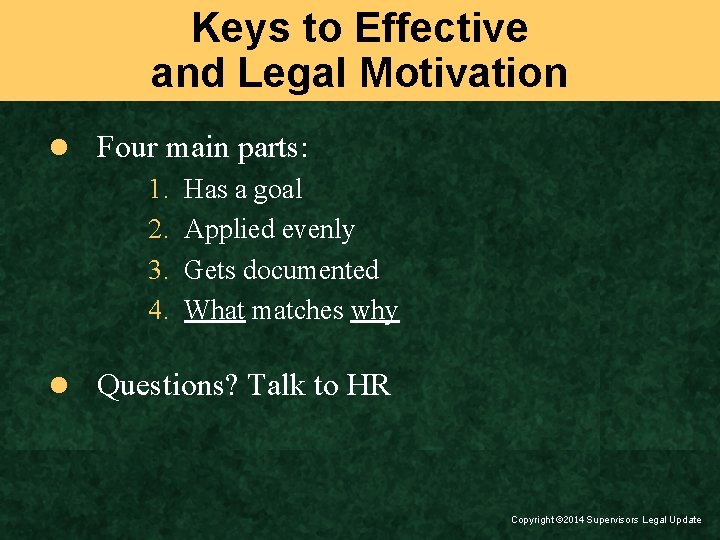 Keys to Effective and Legal Motivation l Four main parts: 1. Has a goal