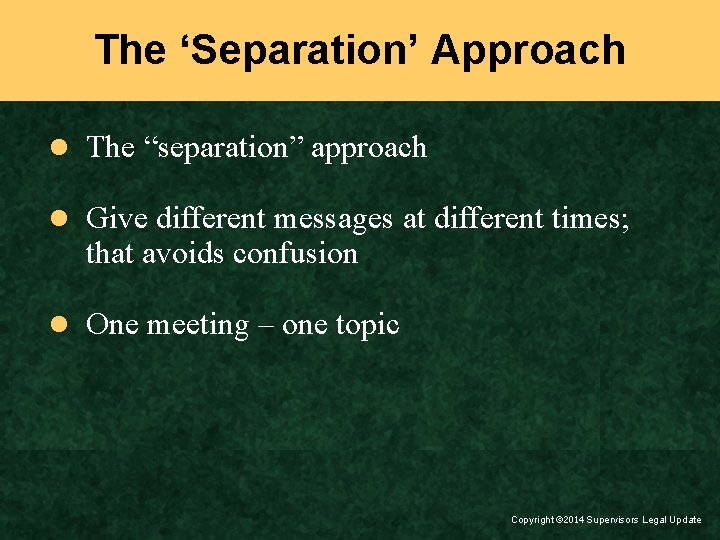 The ‘Separation’ Approach l The “separation” approach l Give different messages at different times;