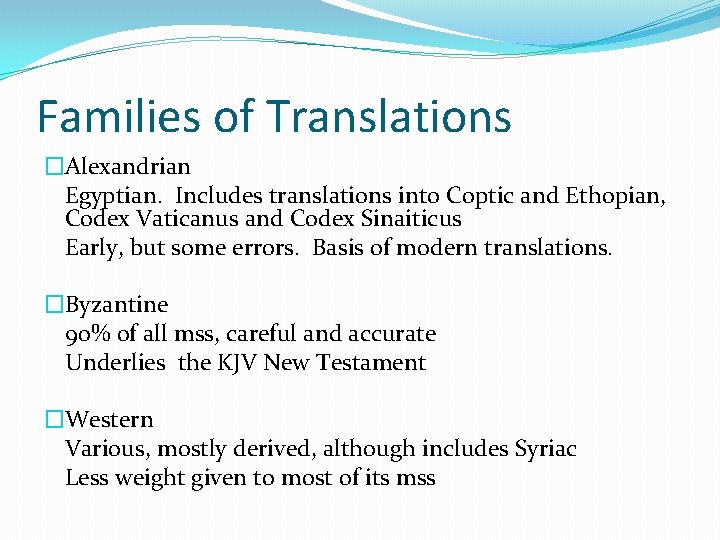 Families of Translations �Alexandrian Egyptian. Includes translations into Coptic and Ethopian, Codex Vaticanus and